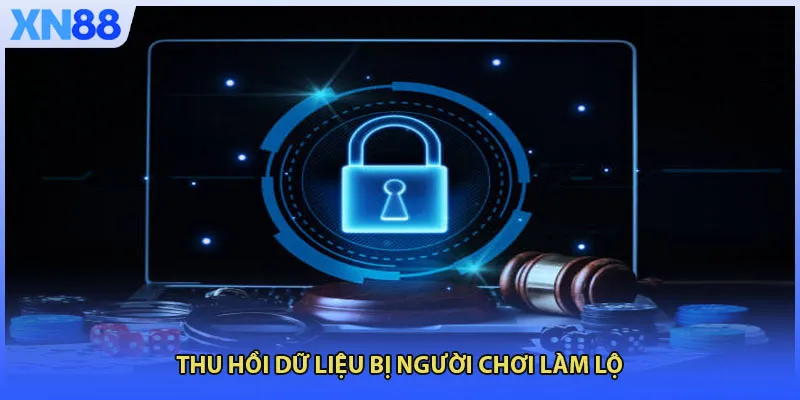 Thu hồi dữ liệu bị người chơi làm lộ 